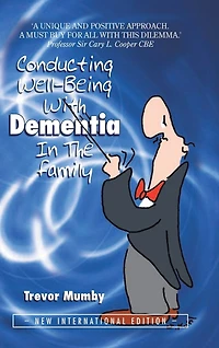 Conducting Well-Being With Dementia The Family: NEW INTERNATIONAL EDITION