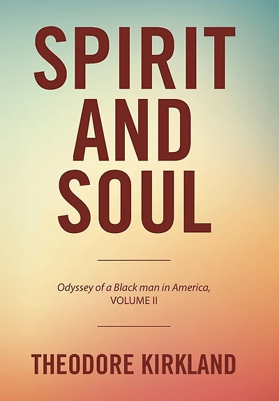 Spirit and Soul: Odyssey of a Black Man America, Volume II