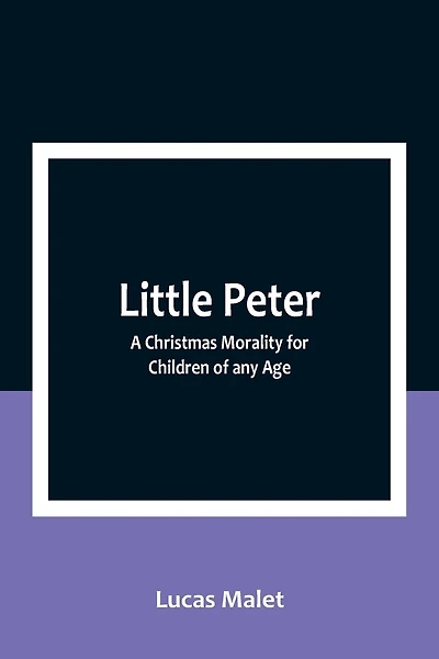 Little Peter: A Christmas Morality for Children of any Age
