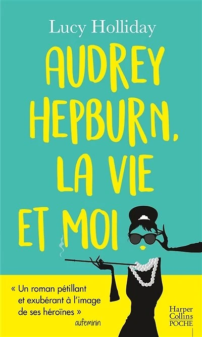 Audrey Hepburn, la vie et moi