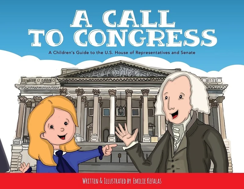 A Call To Congress: Children's Guide The House Of Representatives And Senate