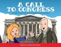 A Call To Congress: Children's Guide The House Of Representatives And Senate