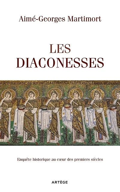 Les diaconesses: enquête historique au coeur des premiers siècles
