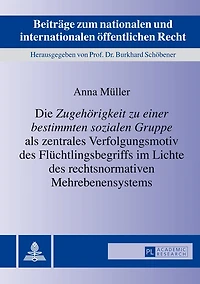Die «Zugehoerigkeit zu einer bestimmten sozialen Gruppe» als zentrales Verfolgungsmotiv des Fluechtlingsbegriffs im Lichte rechtsnormativen Mehrebenensystems