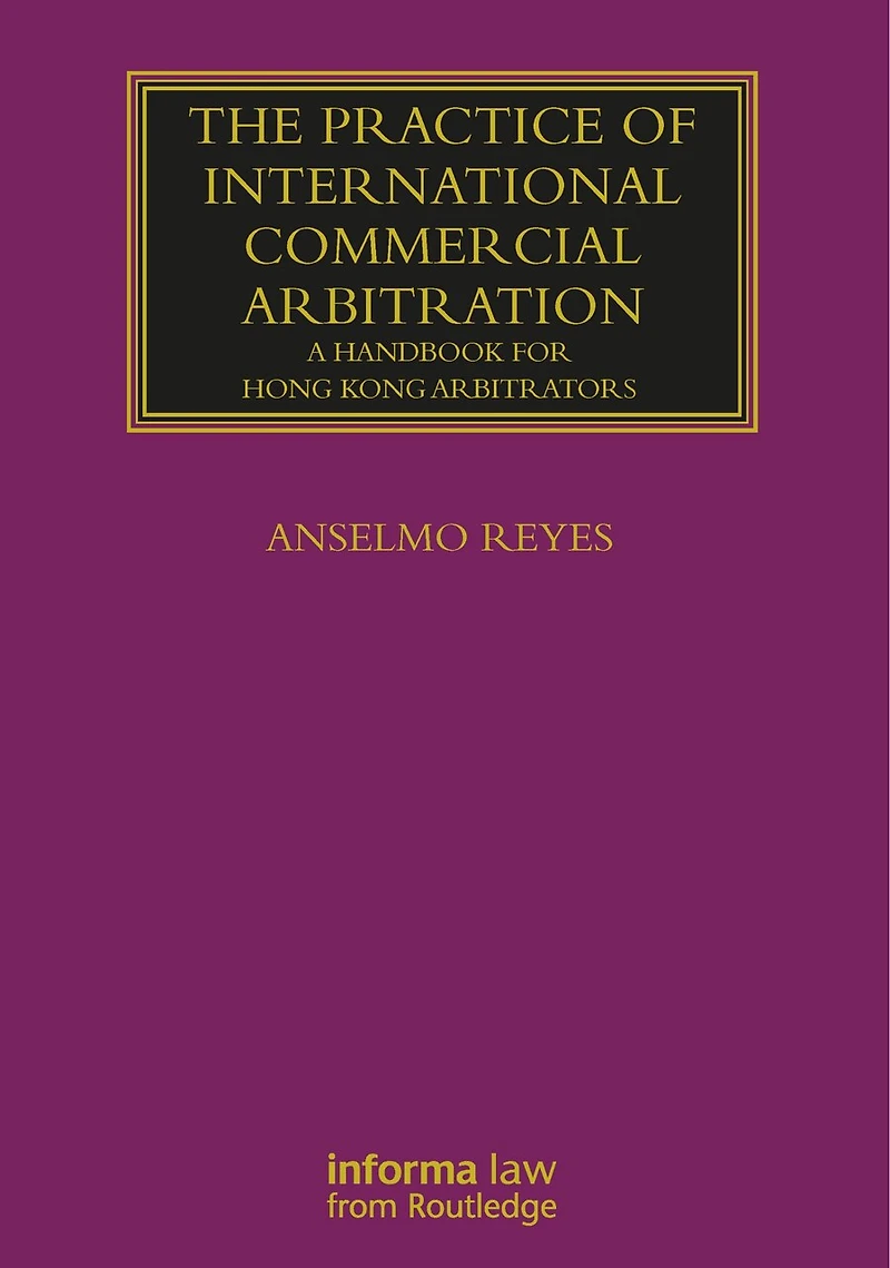 The Practice of International Commercial Arbitration: A Handbook for Arbitrators and Arbitration Lawyers Asia
