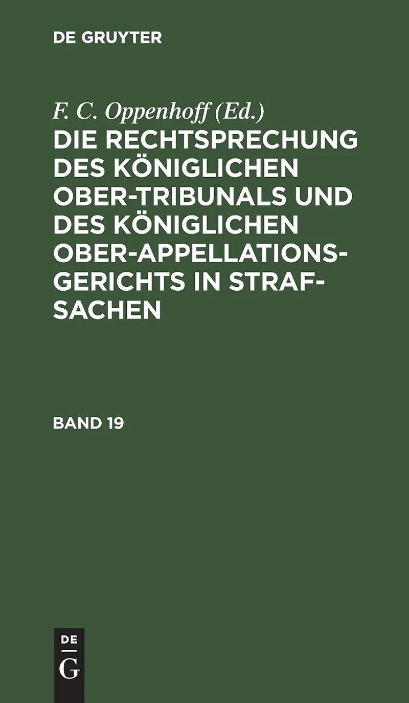 Die Rechtsprechung des Königlichen Ober-Tribunals und des Königlichen Ober-Appellations-Gerichts in Straf-Sachen. Band