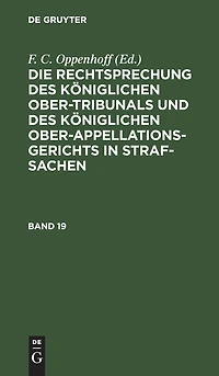 Die Rechtsprechung des Königlichen Ober-Tribunals und des Königlichen Ober-Appellations-Gerichts in Straf-Sachen. Band