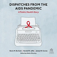 Dispatches from the AIDS Pandemic: A Public Health Story