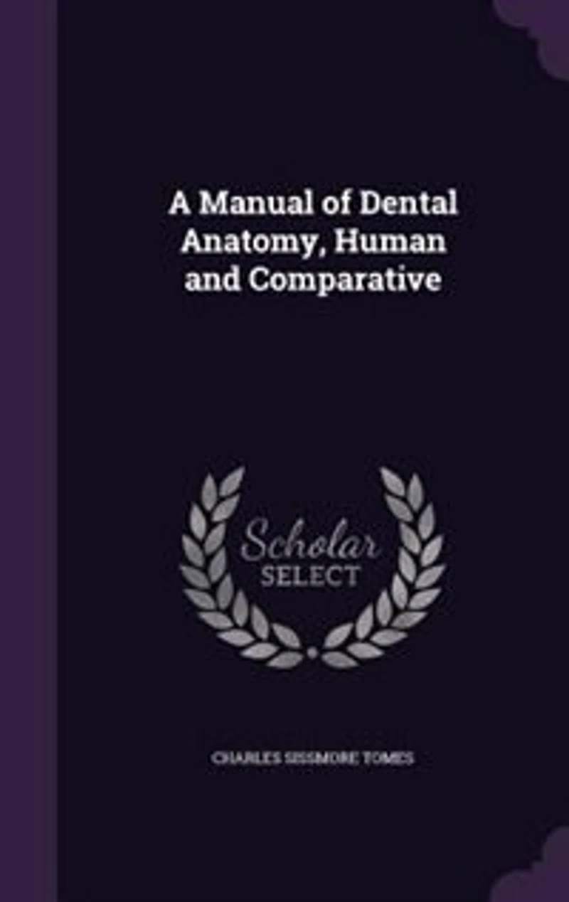 A Manual of Dental Anatomy, Human and Comparative