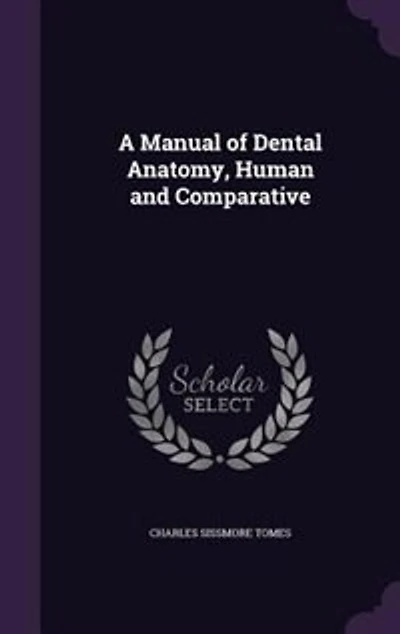 A Manual of Dental Anatomy, Human and Comparative