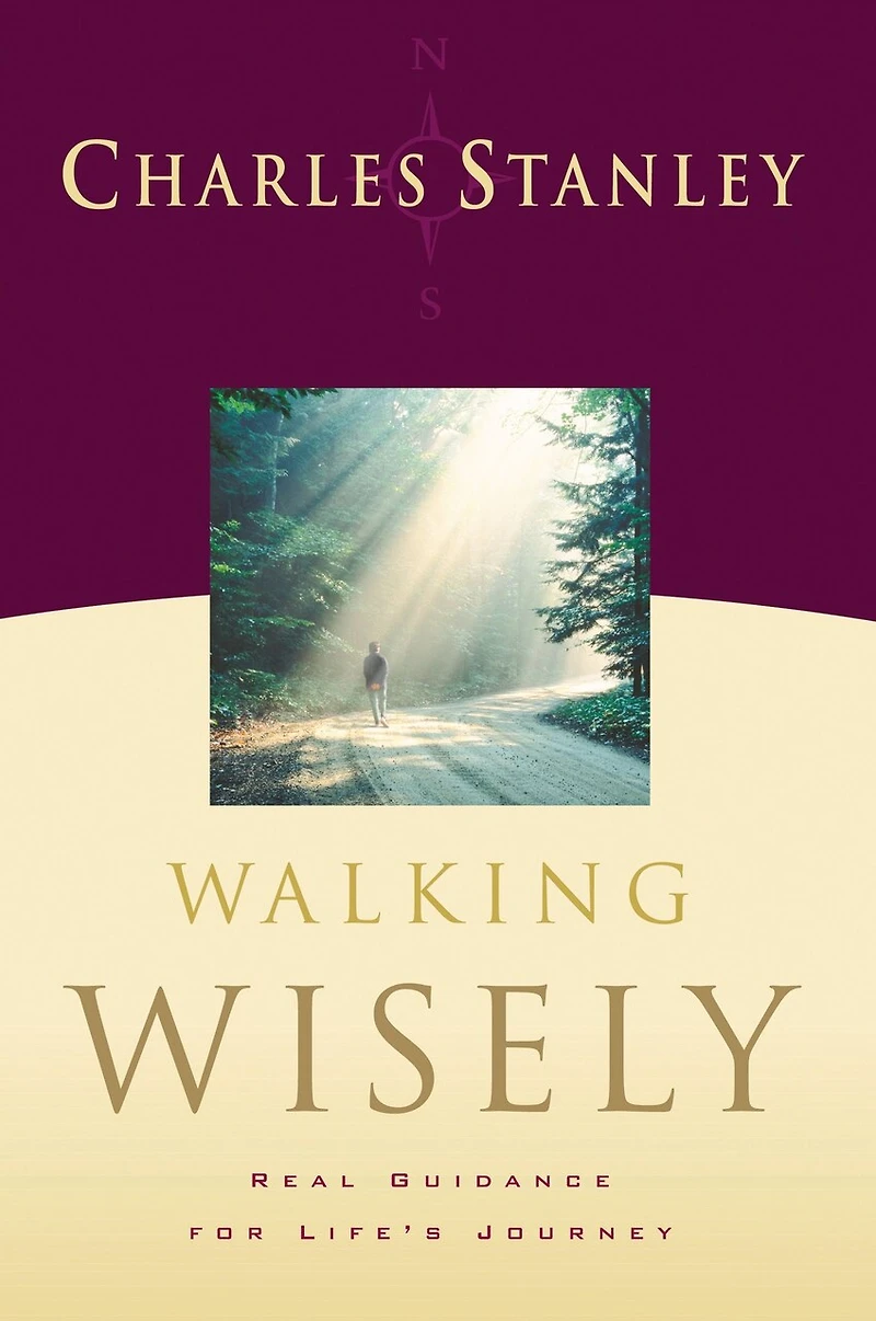 Walking Wisely: Real Life Solutions For Life's Journey