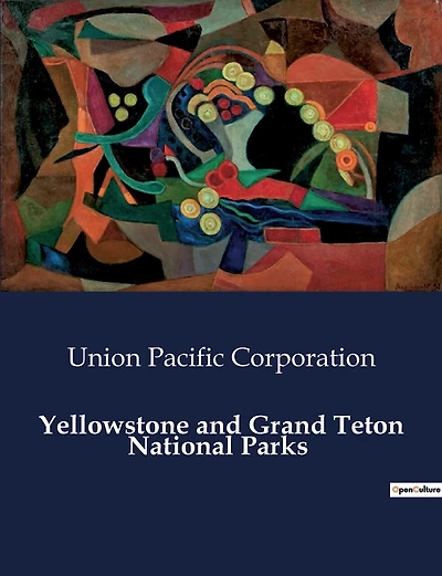 Yellowstone and Grand Teton National Parks: Exploring the Natural Wonders of Yellowstone and Grand Teton National Parks