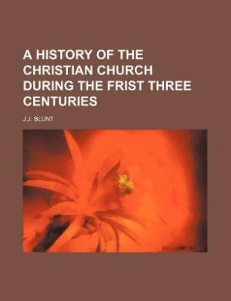 A History Of The Christian Church During Frist Three Centuries