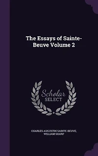 The Essays of Sainte-Beuve Volume 2