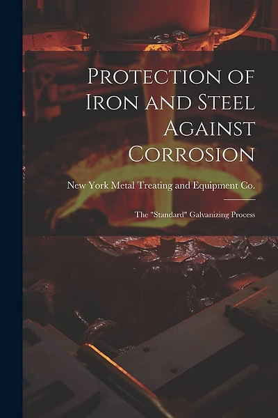Protection of Iron and Steel Against Corrosion; the "standard" Galvanizing Process