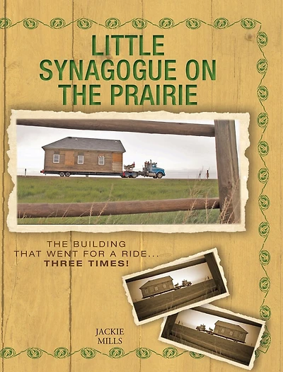 Little Synagogue on The Prairie: Building that Went for a Ride... Three Times!