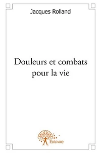 Douleurs et combats pour la vie