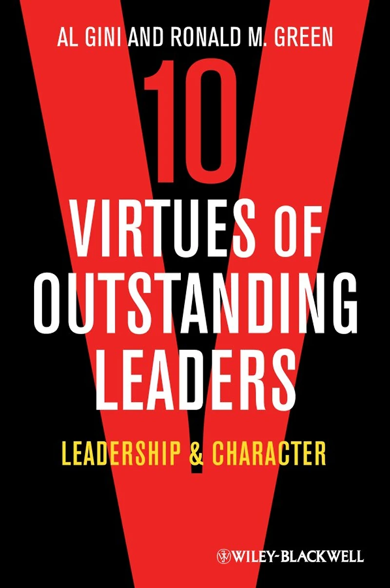 10 Virtues of Outstanding Leaders: Leadership and Character