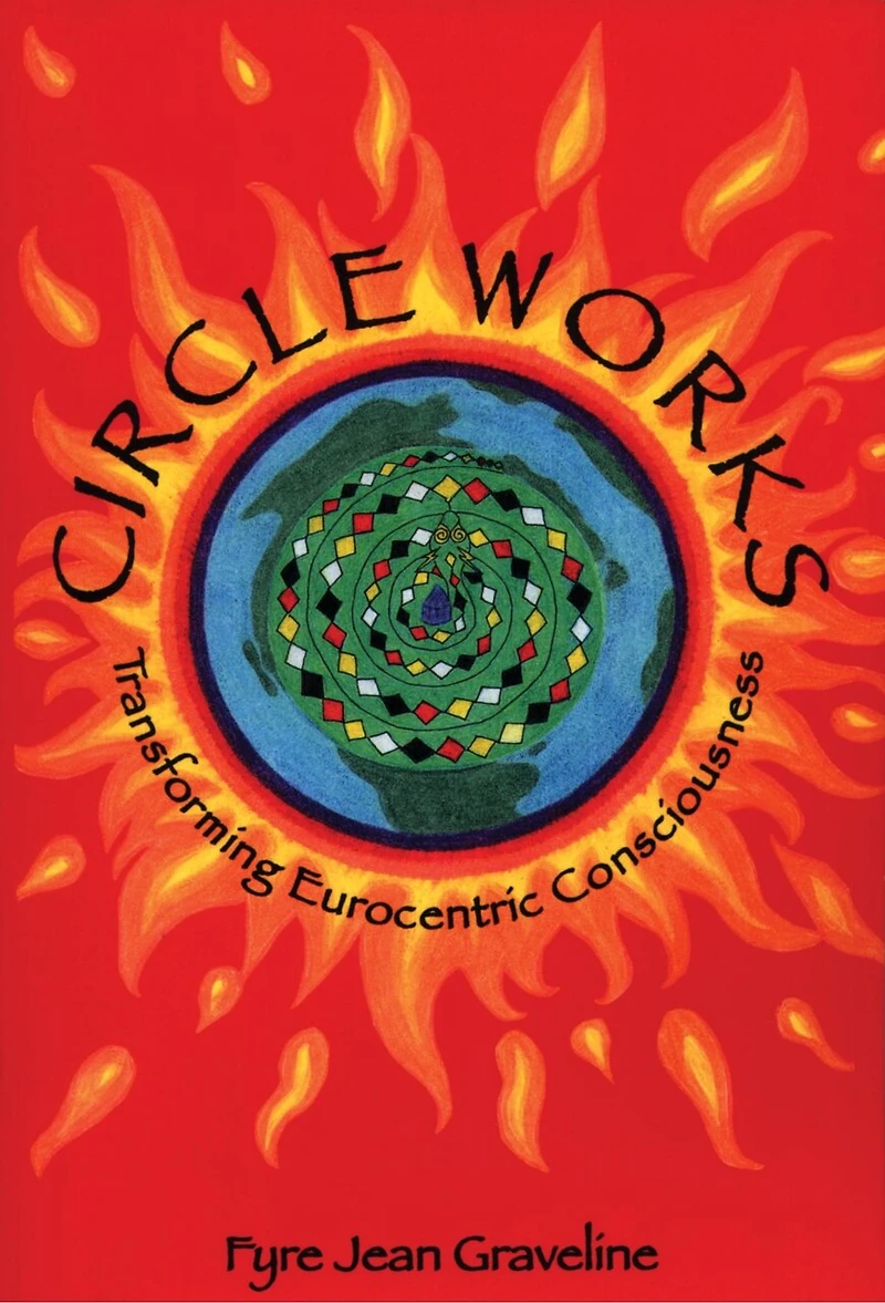 Circleworks: Transforming Eurocentric Consciousness