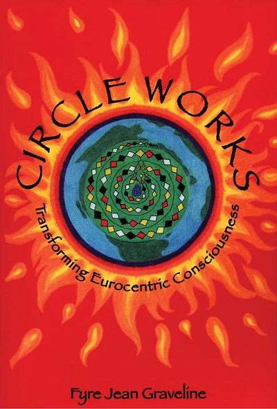 Circleworks: Transforming Eurocentric Consciousness