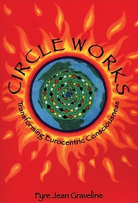Circleworks: Transforming Eurocentric Consciousness
