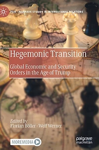 Hegemonic Transition: Global Economic and Security Orders the Age of Trump
