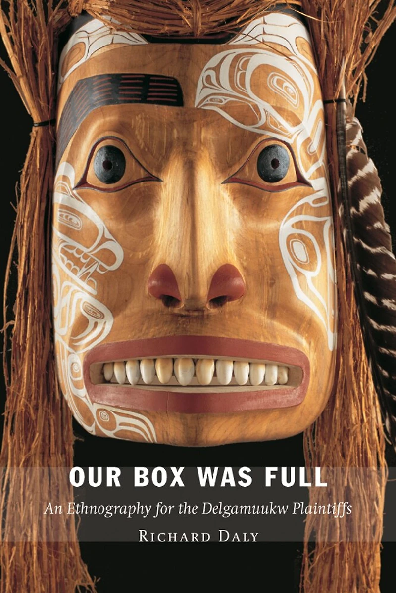 Our Box Was Full: An Ethnography For The Delgamuukw Plaintiffs