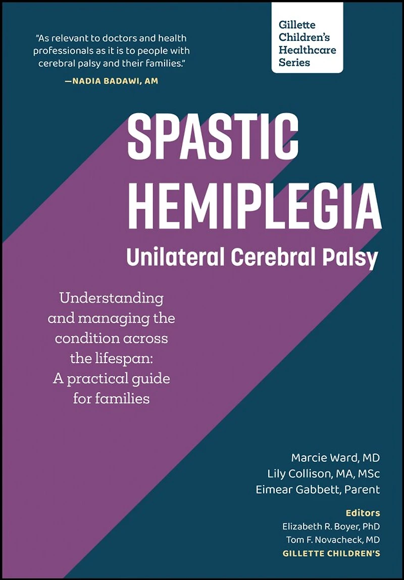 Spastic Hemiplegia: Unilateral Cerebral Palsy: Understanding and Managing the Condition across Lifespan: A Practical Guide for Families