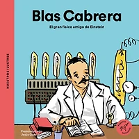 Blas Cabrera / Cabrera: El gran físico amigo de Einstein The great physicist friend of