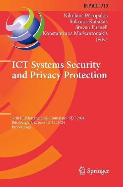ICT Systems Security and Privacy Protection: 39th IFIP International Conference, SEC 2024, Edinburgh, UK, June 12-14, 2024, Proceedings