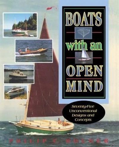 Boats with an Open Mind: Seventy-Five Unconventional Designs and Concepts: Seventy-Five Unconventional Designs and Concepts