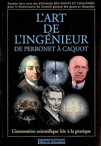 Annales des Ponts et Chaussées, hors-série. L'art de l'ingénieur de Perronet à Caquot : l'innovation scientifique liée à la pratique: l'innovation scientifique liée à la pratique