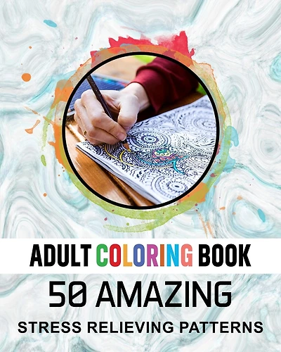 Adult Coloring Book. 50 Amazing Stress Relieving Patterns: Vol-04. Relaxing Coloring Books for Men, Women, Girls, Teens to Help Release Your Creative Side and for Anxiety, Stress Relief. Blue Color Marble Textured Cover Design.
