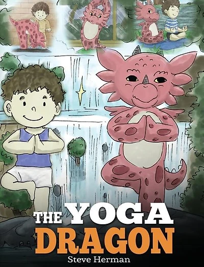 the Yoga Dragon: A Dragon Book about Yoga. Teach Your to Do Cute Children Story Kids Power of Strengthen Bodies and Calm Minds