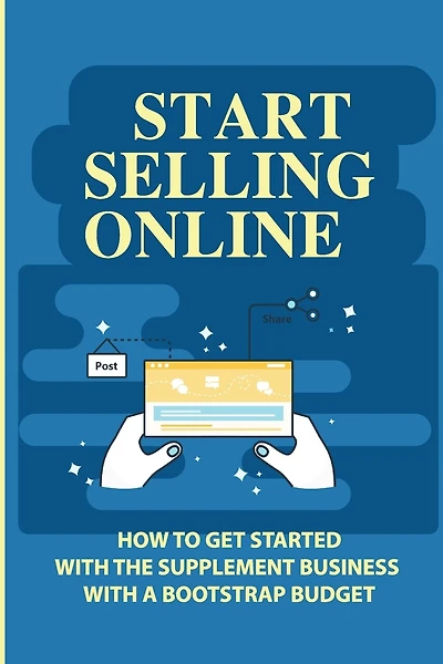 Start Selling Online: How To Get Started With The Supplement Business With A Bootstrap Budget: Identify The Right Supplement Manufacturer