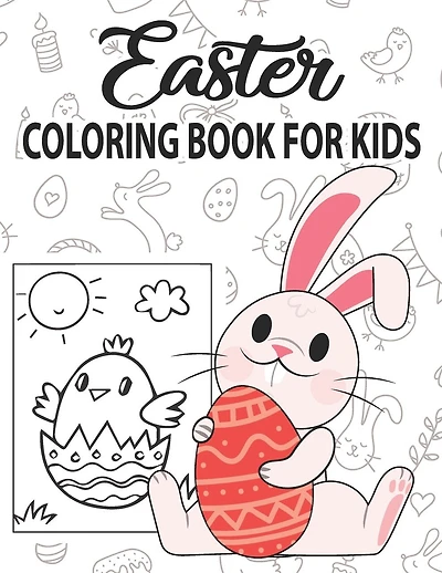 Easter Coloring Book for Kids: Easter Coloring Book for Children Toddlers Preschoolers & Kindergarten Fun Easter Egg Bunny Rabbit Egg Basket Chick Animals Activity Book & Coloring Book For Girls Boys