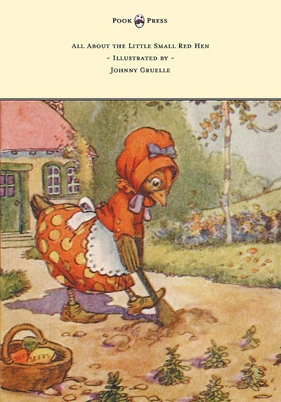All About the Little Small Red Hen - Illustrated by Johnny Gruelle