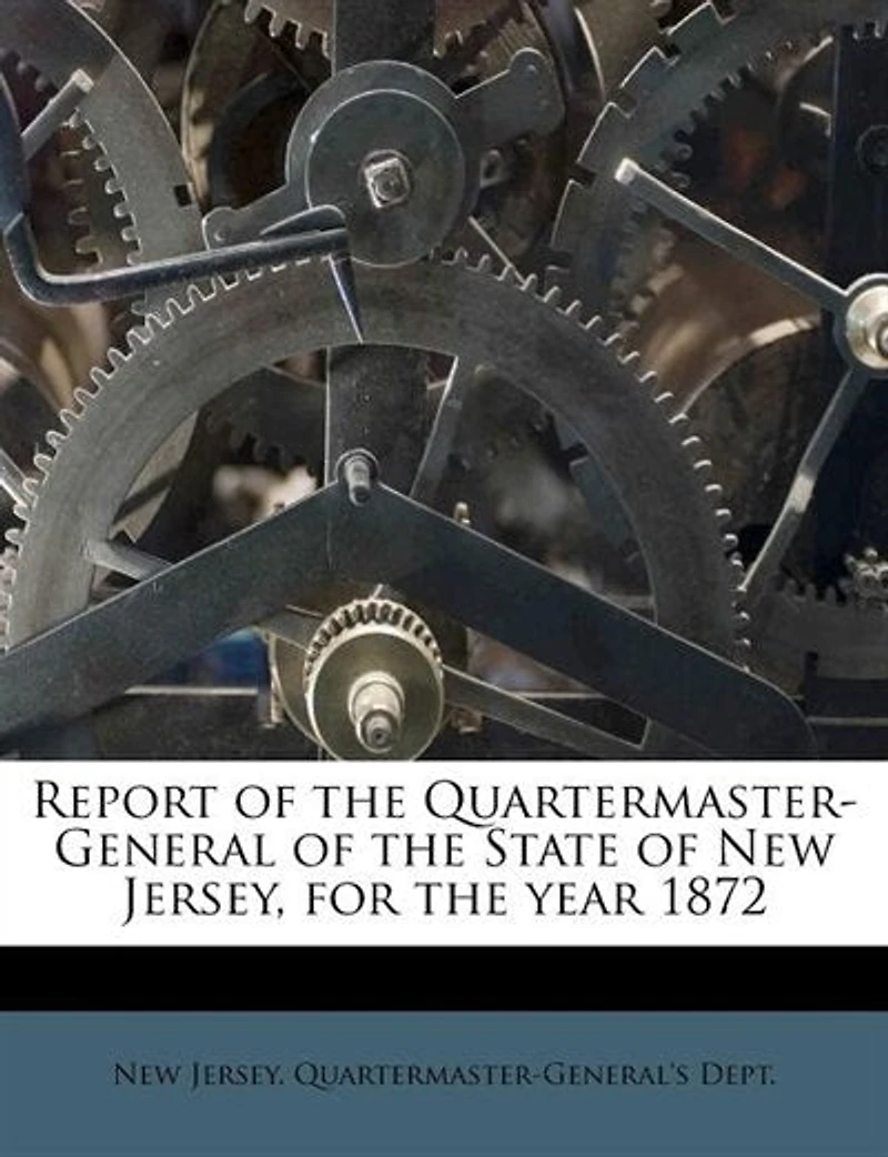 Report of the Quartermaster- General State New Jersey, for Year 1872