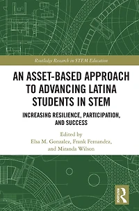 An Asset-Based Approach to Advancing Latina Students STEM: Increasing Resilience, Participation, and Success