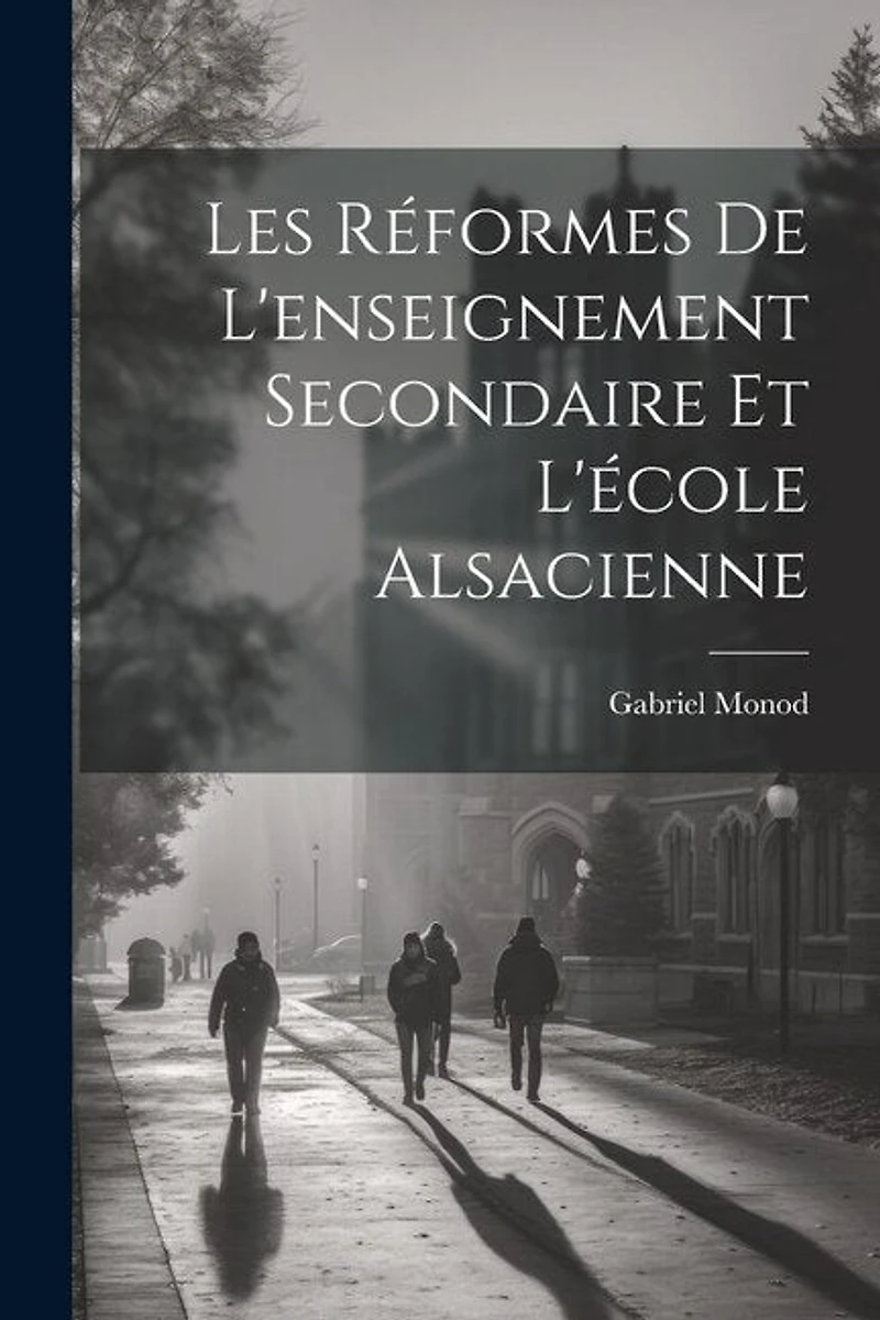 Les Réformes De L'enseignement Secondaire Et L'école Alsacienne