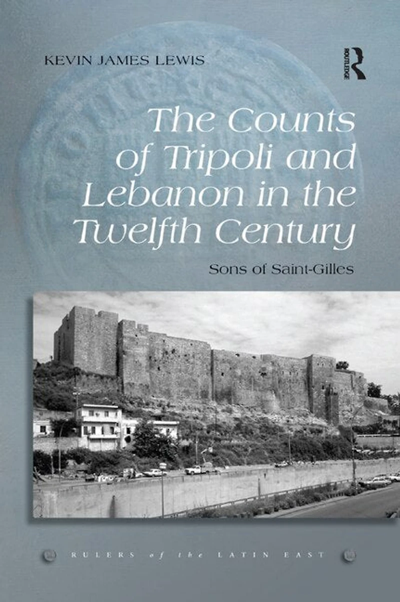 the Counts of Tripoli and Lebanon Twelfth Century: Sons Saint-Gilles