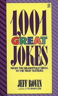 1001 Great Jokes: From The Delightfully Droll To The Truly Tasteless