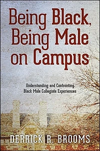 Being Black, Male on Campus: Understanding and Confronting Black Collegiate Experiences