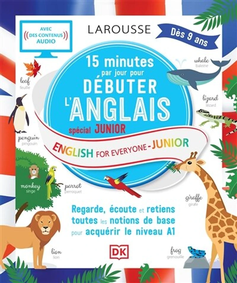 15 minutes par jour pour débuter l'anglais : spécial junior : regarde, écoute et retiens toutes les notions de base pour acquérir le niveau A1 = English for everyone : junior: spécial junior