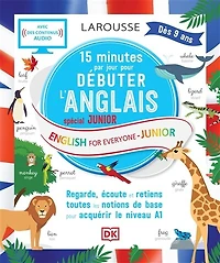 15 minutes par jour pour débuter l'anglais : spécial junior : regarde, écoute et retiens toutes les notions de base pour acquérir le niveau A1 = English for everyone : junior: spécial junior