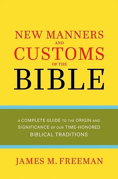 NEW MANNERS & CUSTOMS OF THE BIBLE