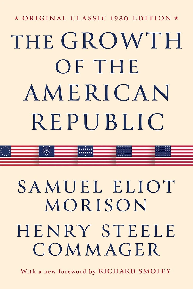 the Growth of American Republic: Original Classic 1930 Edition