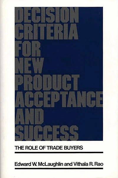 Decision Criteria for New Product Acceptance and Success: The Role of Trade Buyers