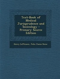 Text-Book of Medical Jurisprudence and Toxicology - Primary Source Edition