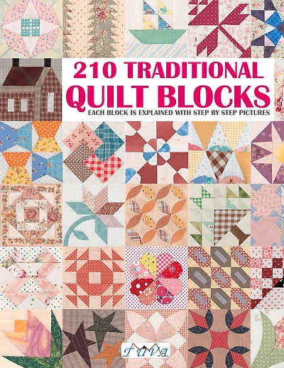 210 Traditional Quilt Blocks: Each Block is Explained with Step by Step Pictures
